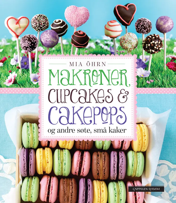 Omslag Makroner, cupcakes og cakepops - og andre søte, små kaker av Mia Öhrn (Innbundet)