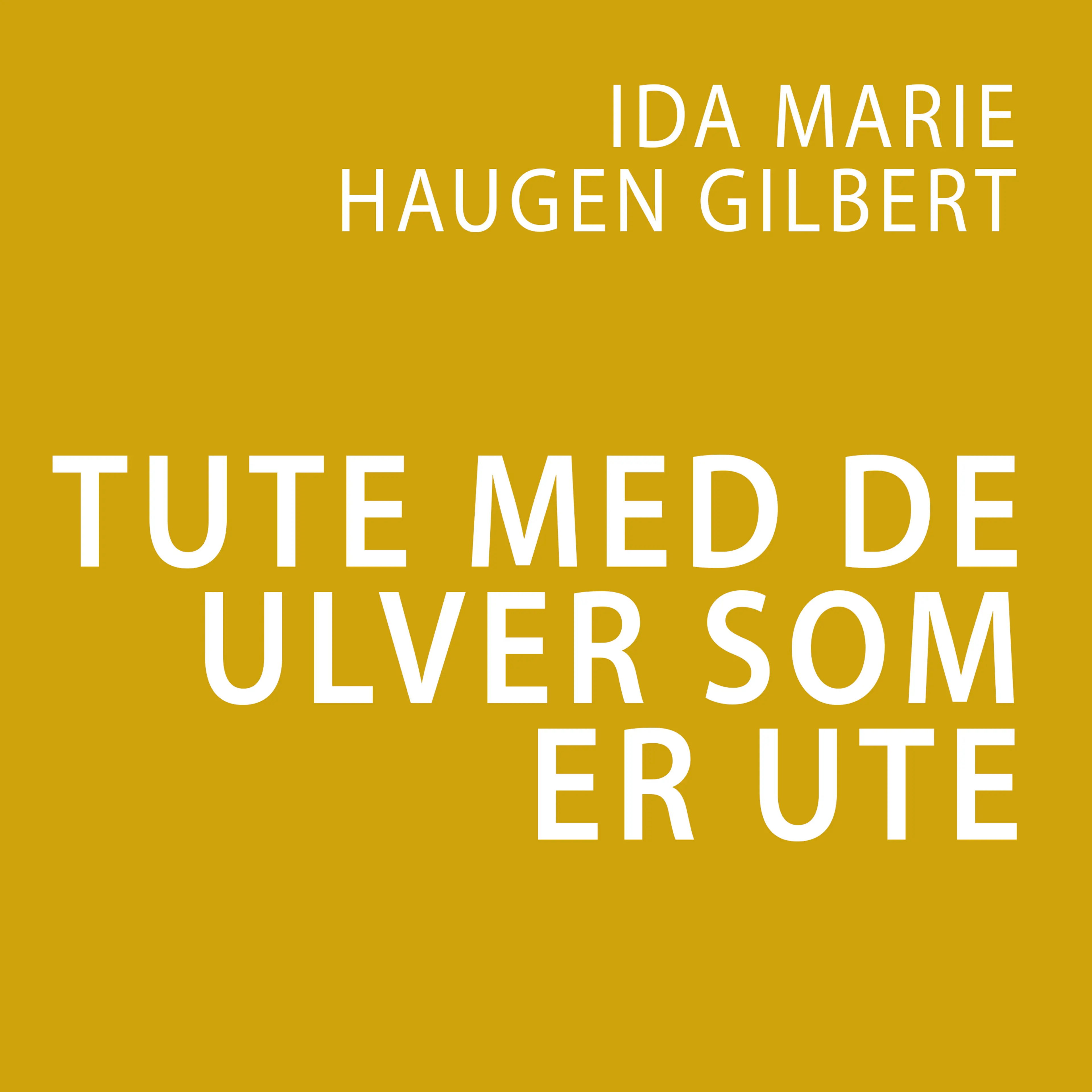 Omslag Tute med de ulver som er ute av Ida Gilbert (Lydbok)