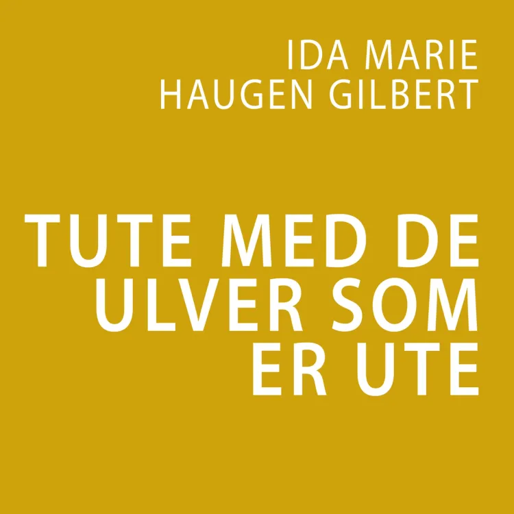 Omslag Tute med de ulver som er ute av Ida Gilbert (Lydbok)