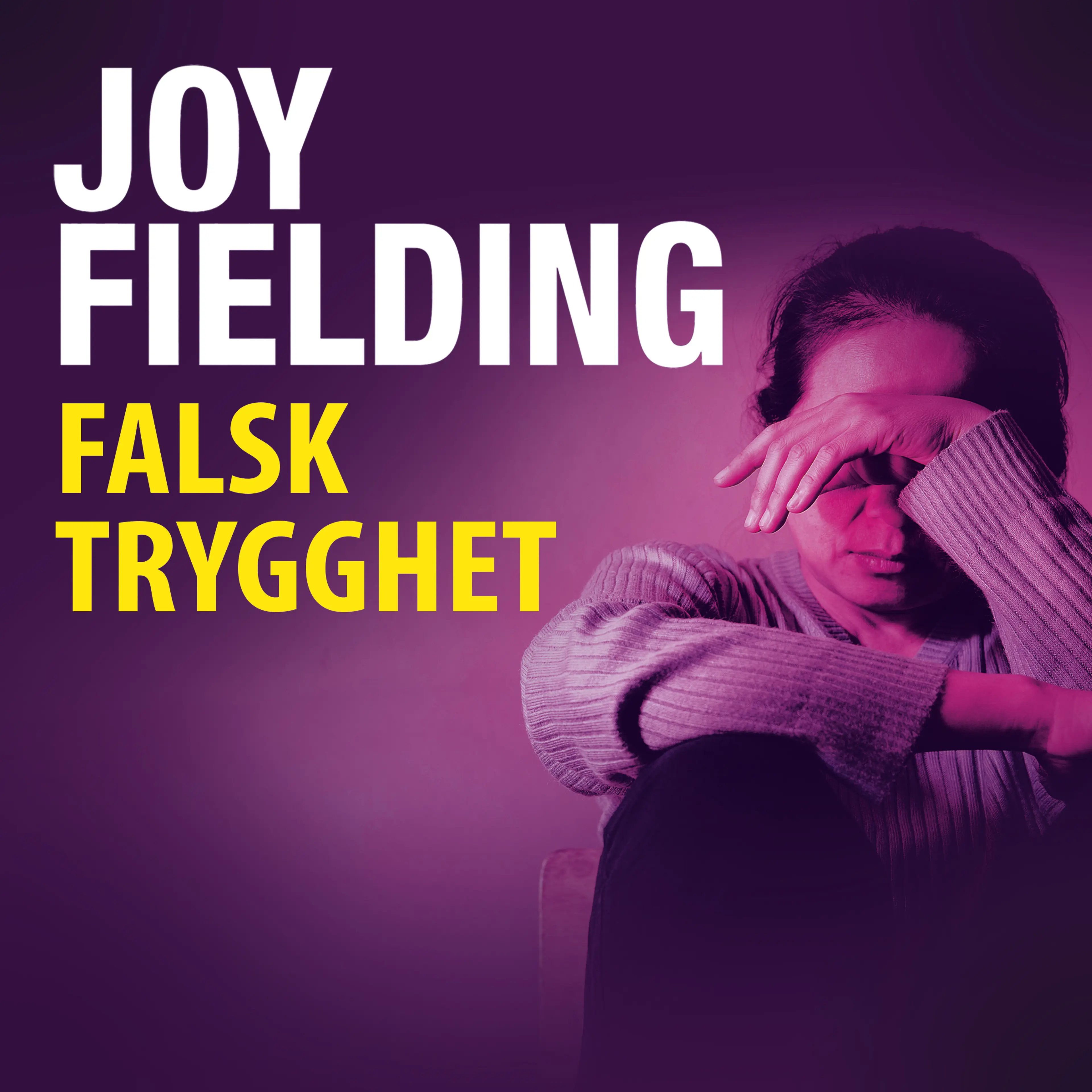 Omslag Falsk trygghet av Joy Fielding (Lydbok)