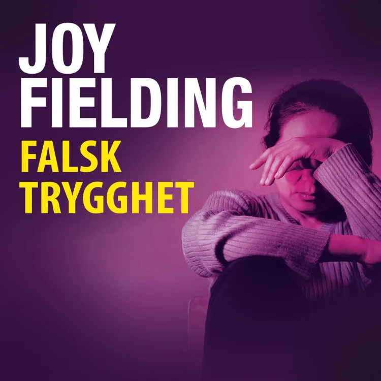 Omslag Falsk trygghet av Joy Fielding (Lydbok)