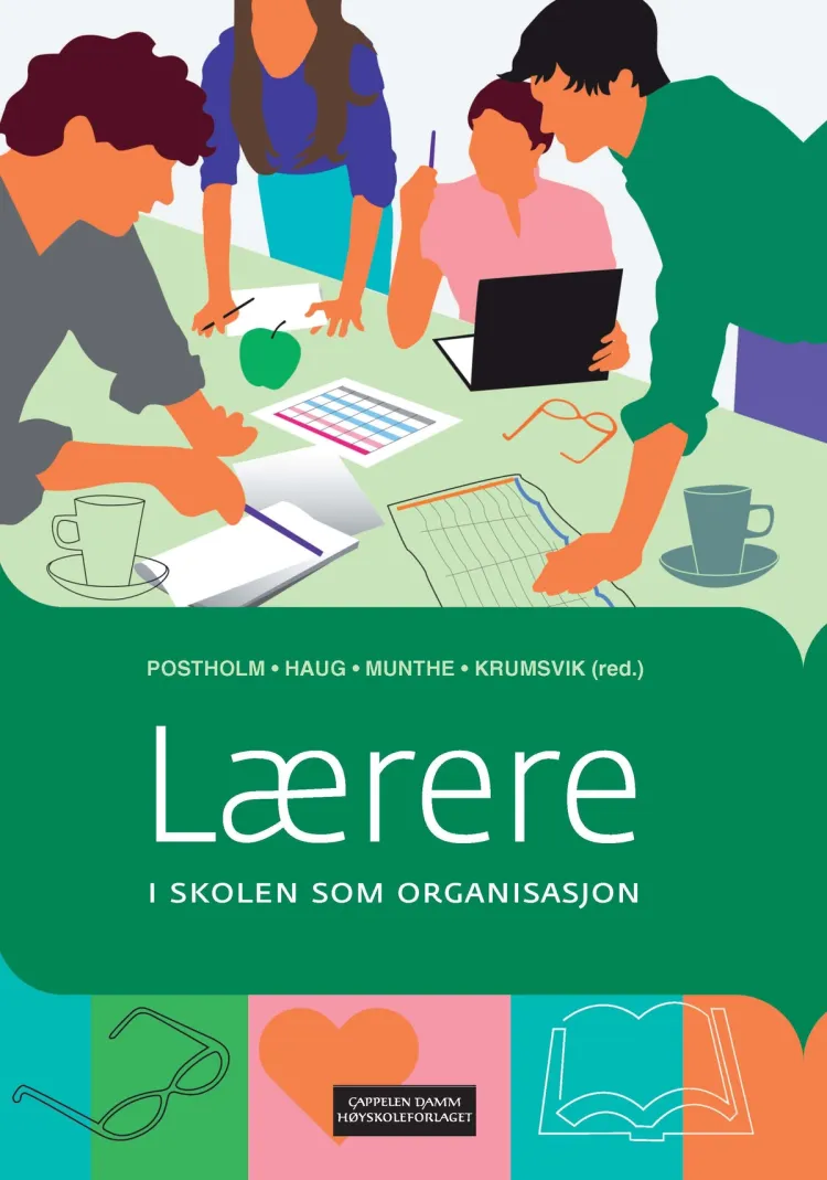 Omslag Lærere i skolen som organisasjon av May Britt Postholm, Peder Haug, Elaine Munthe og Rune Johan Krumsvik (red.) (Heftet)