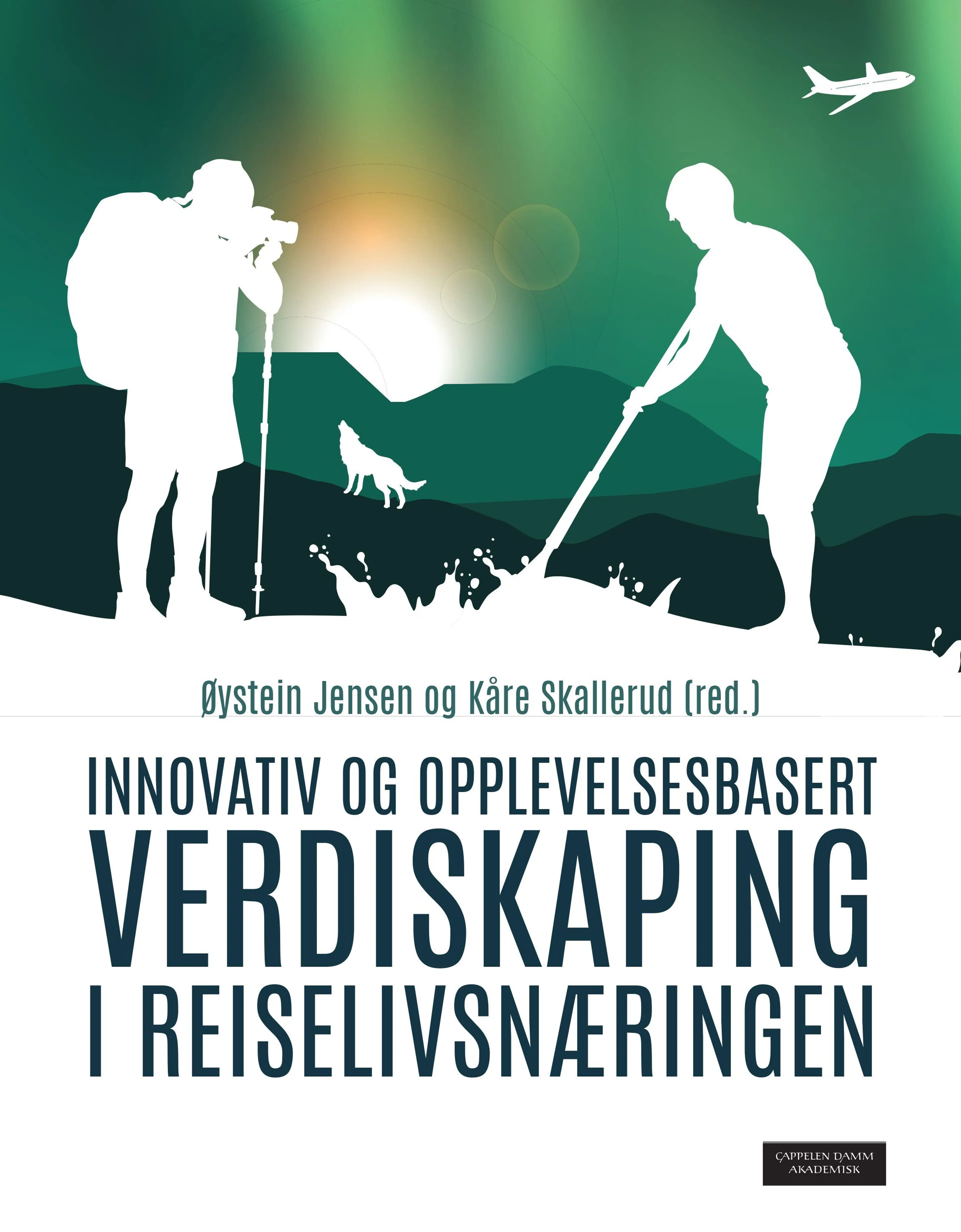 Omslag Innovativ og opplevelsesbasert verdiskaping i reiselivsnæringen av Øystein Jensen og Kåre Skallerud (red.) (Heftet)