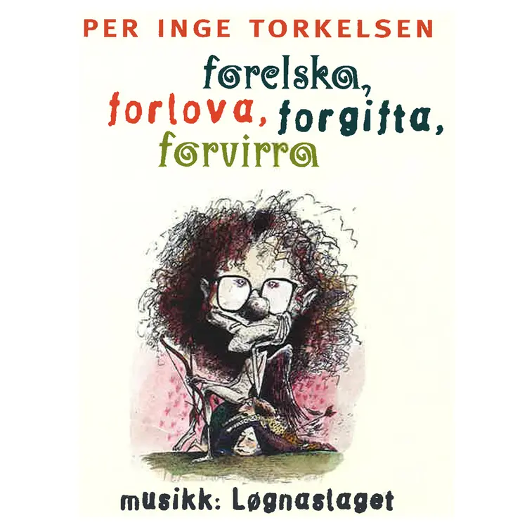 Omslag Forelska, forlova, forgifta, forvirra av Per Inge Torkelsen (Lydbok)