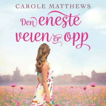 Omslag Den eneste veien er opp av Carole Matthews (Lydbok)