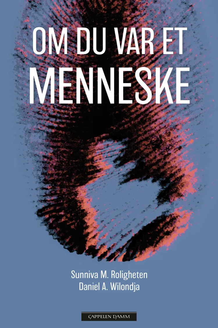 Omslag Om du var et menneske av Sunniva M. Roligheten og Daniel A Wilondja (Innbundet)