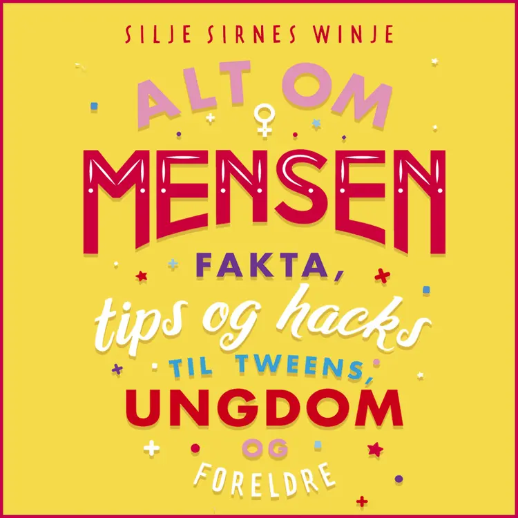 Omslag Alt om mensen - Fakta, tips og hacks til tweens, ungdom og foreldre av Silje Sirnes Winje (Lydbok)