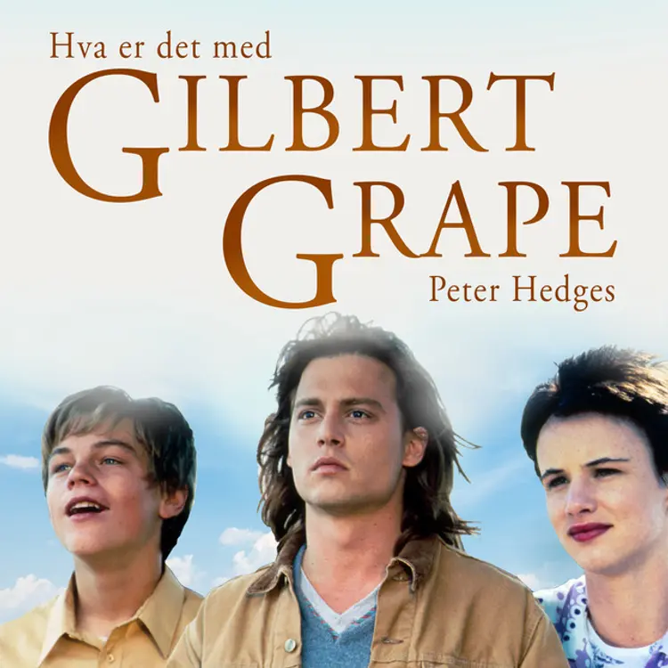 Omslag Hva er det med Gilbert Grape? av Peter Hedges (Lydbok)