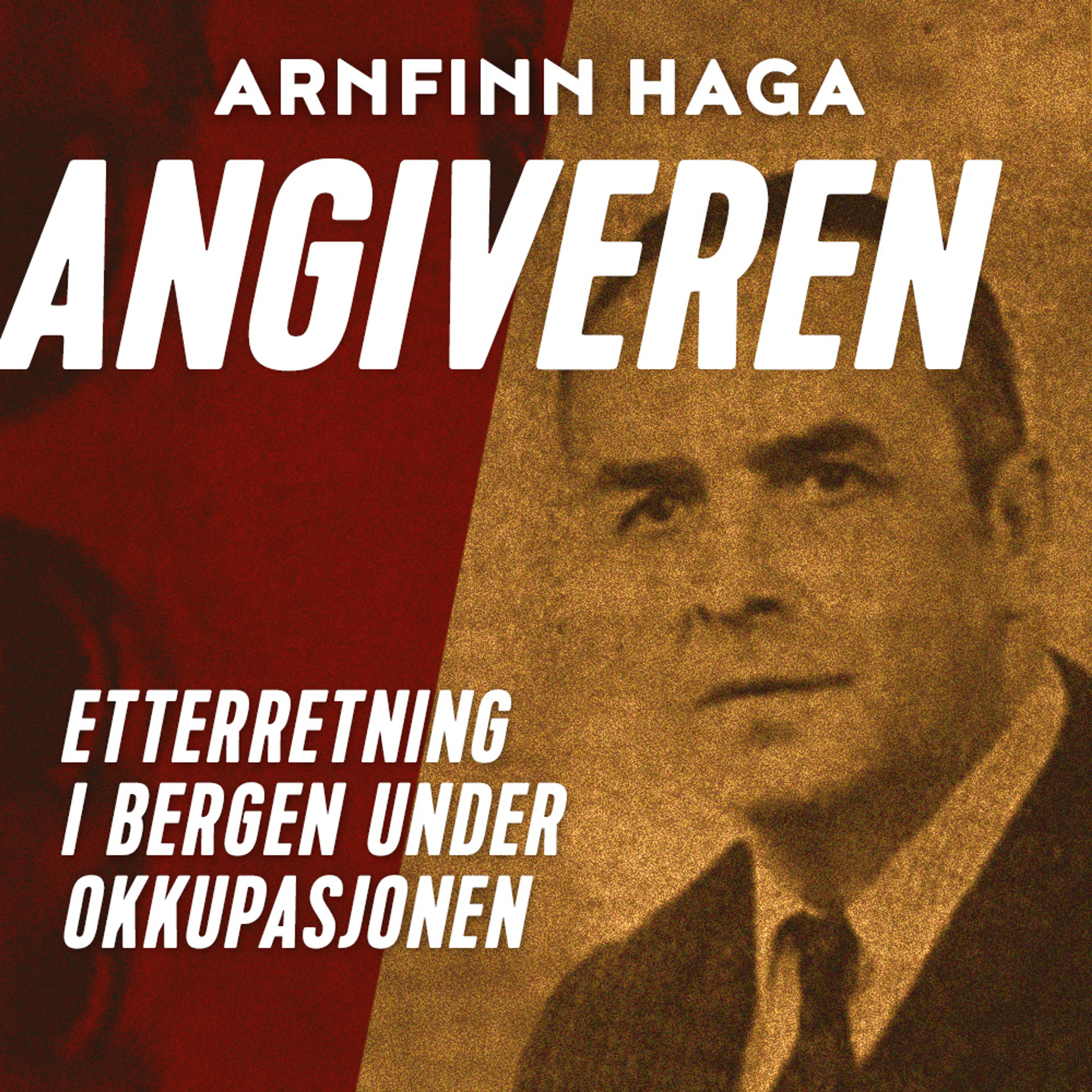 Omslag Angiveren - Etterretning i Bergen under okkupasjonen av Arnfinn Haga (Lydbok)