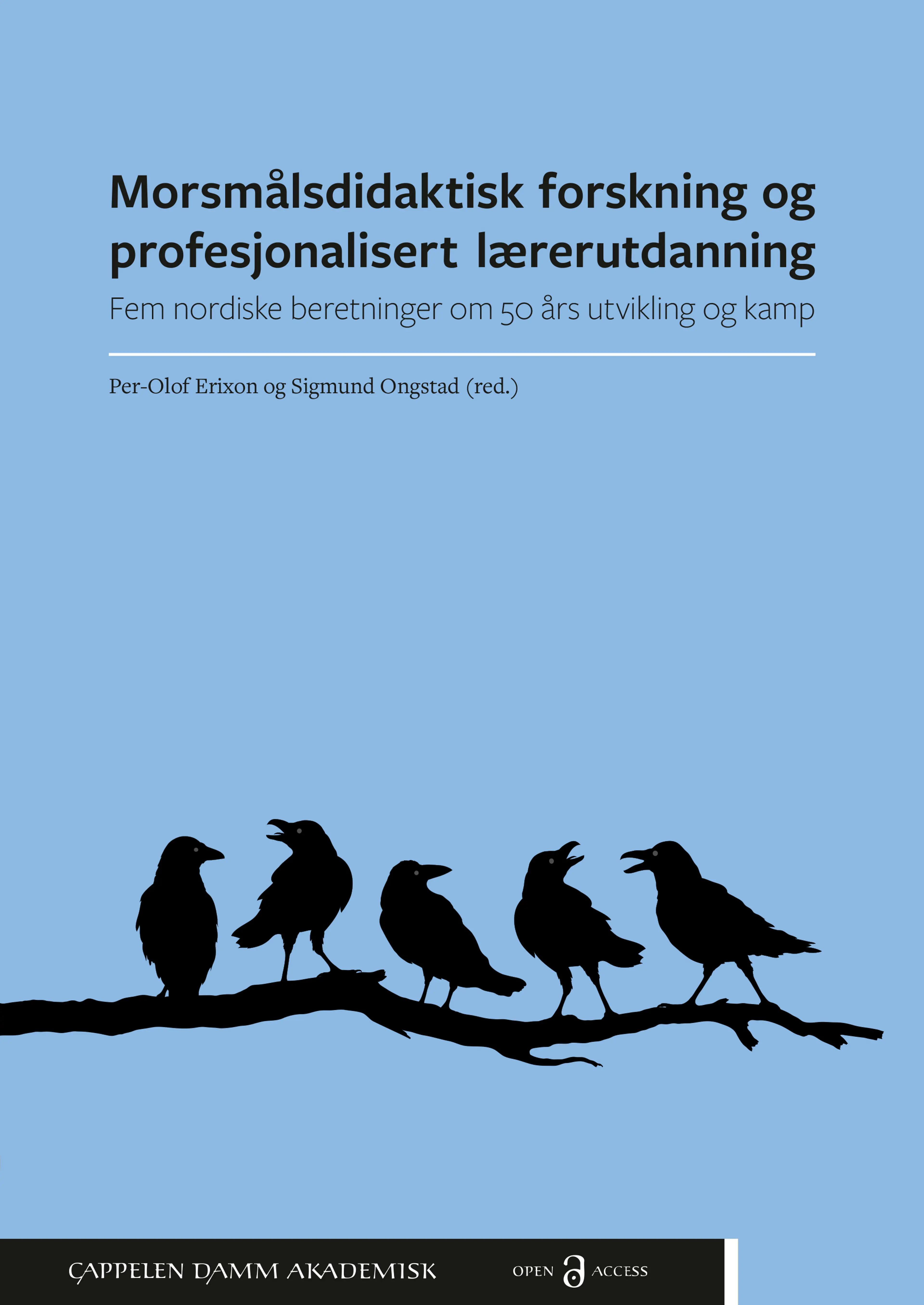 Omslag Morsmålsdidaktisk forskning og profesjonalisert lærerutdanning. Fem nordiske beretninger om 50 års utvikling og kamp av Per-Olof Erixon og Sigmund Ongstad (red.) (Heftet)