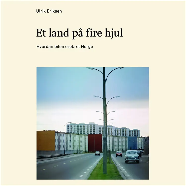 Omslag Et land på fire hjul - Hvordan bilen erobret Norge av Ulrik Eriksen (Lydbok)