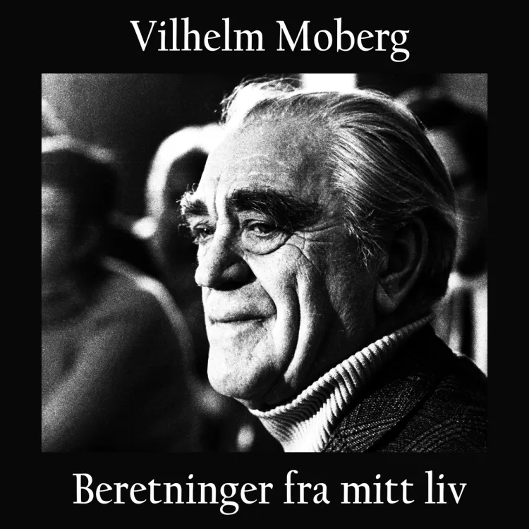 Omslag Beretninger fra mitt liv av Vilhelm Moberg (Lydbok)