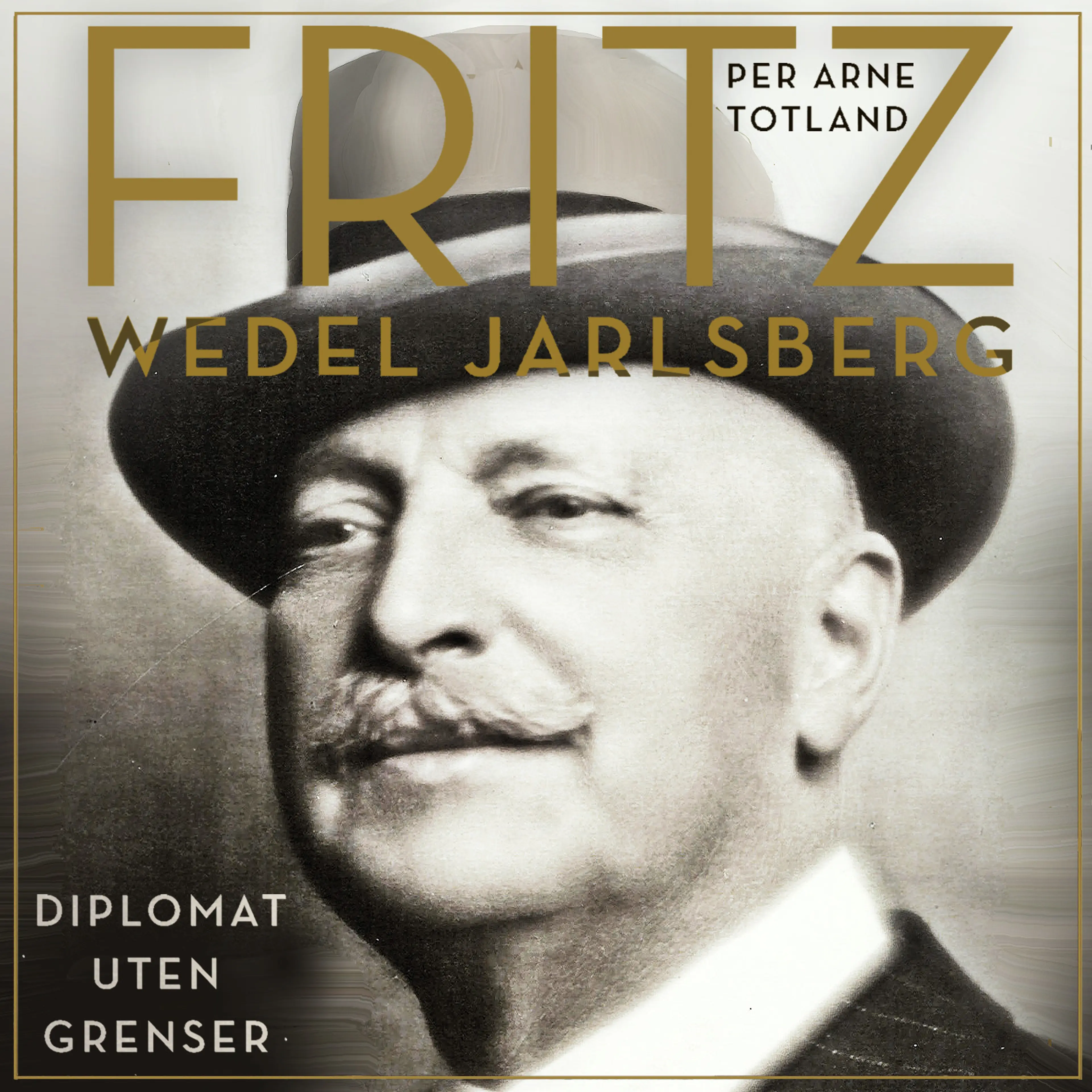 Omslag Fritz Wedel Jarlsberg - Diplomat uten grenser av Per Arne Totland (Lydbok)