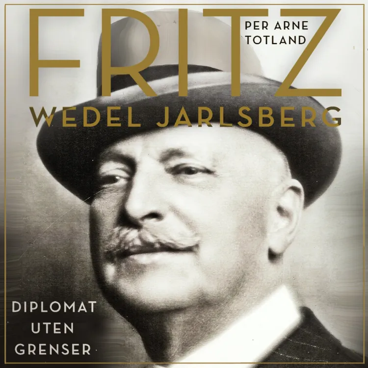 Omslag Fritz Wedel Jarlsberg - Diplomat uten grenser av Per Arne Totland (Lydbok)