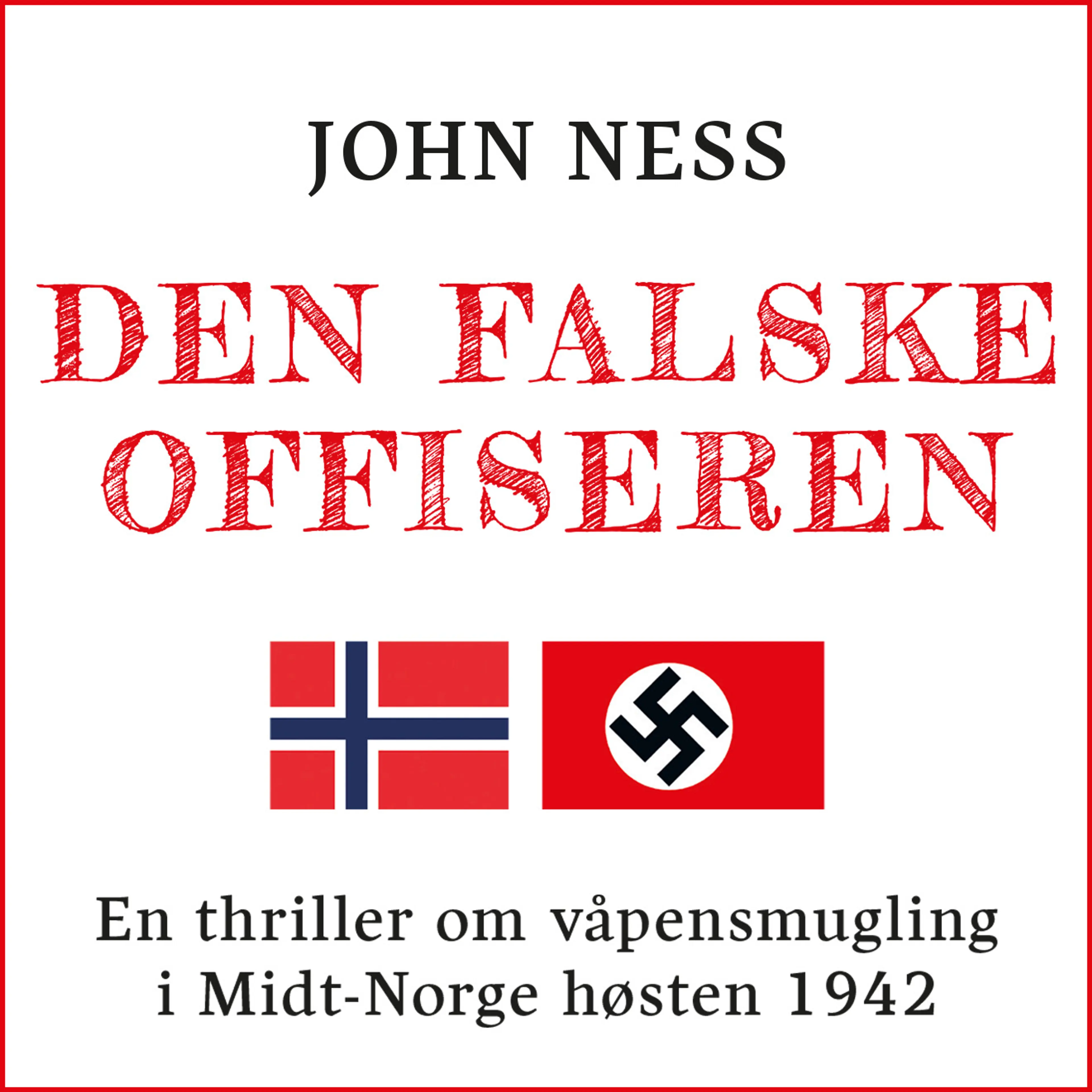Omslag Den falske offiseren - En thriller om våpensmugling i Midt-Norge høsten 1942 av John Ness (Lydbok)