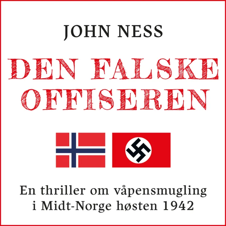 Omslag Den falske offiseren - En thriller om våpensmugling i Midt-Norge høsten 1942 av John Ness (Lydbok)