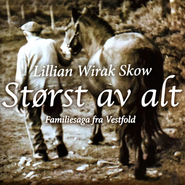 Omslag Størst av alt - familiesaga fra Vestfold av Lillian Wirak Skow (Lydbok)