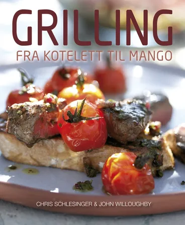 Omslag Grilling av Chris Schlesinger og John Willoughby (Innbundet)