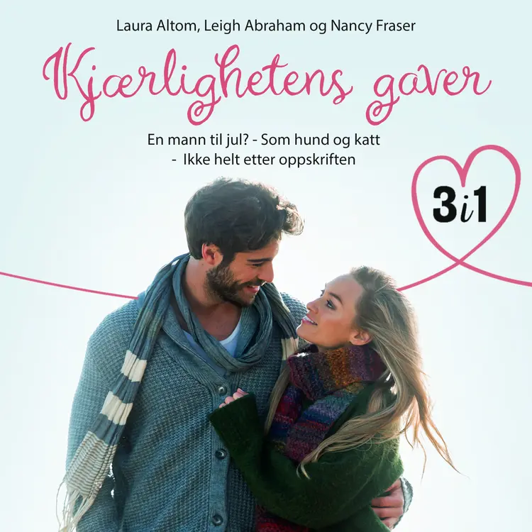 Omslag Kjærlighetens gaver - 3 romantiske fortellinger av Leigh Abraham, Laura Altom og Nancy Fraser (Lydbok)