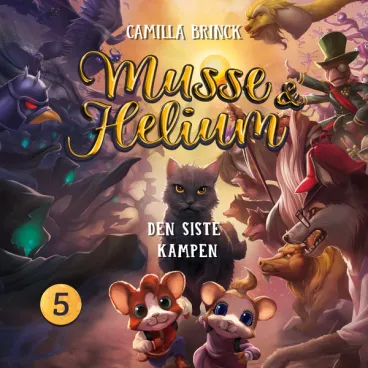 Omslag Musse & Helium - Den siste kampen av Camilla Brinck (Lydbok)