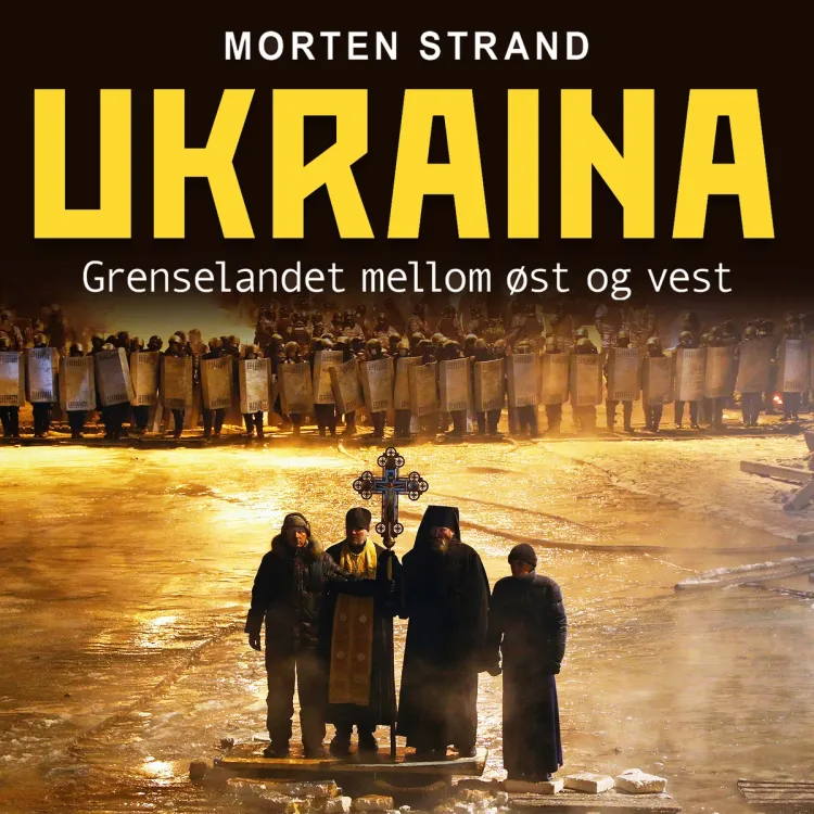 Omslag Ukraina - Grenselandet mellom øst og vest av Morten Strand (Lydbok)