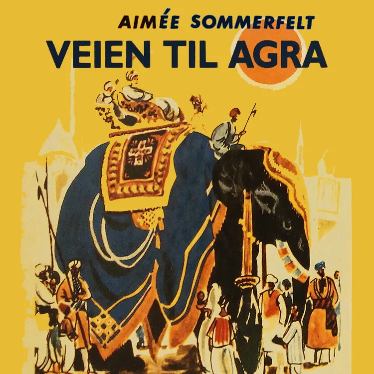 Omslag Veien til Agra av Aimée Sommerfelt (Lydbok)
