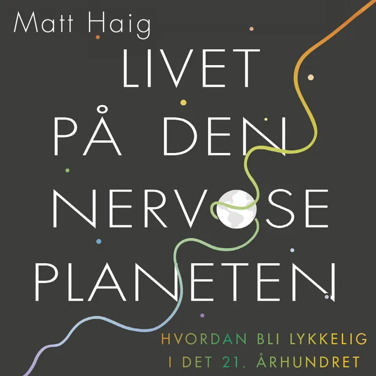 Omslag Livet på den nervøse planeten av Matt Haig (Lydbok)