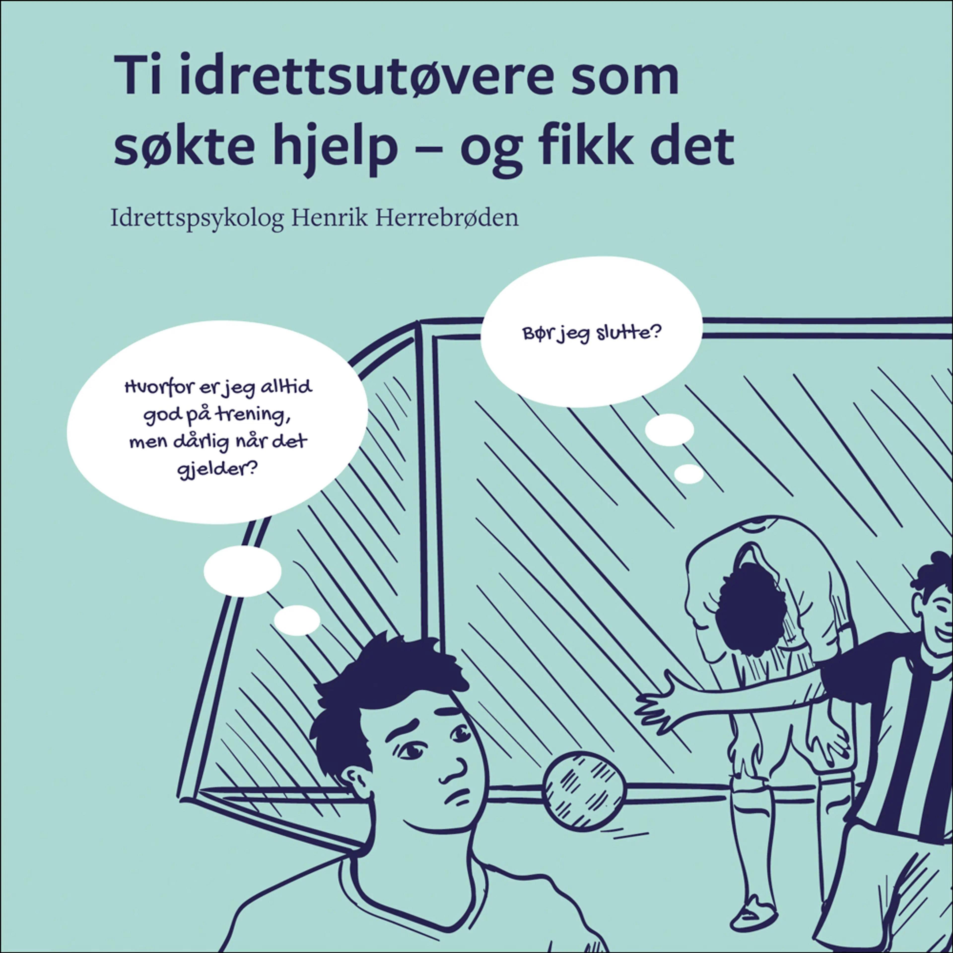 Omslag Ti idrettsutøvere som søkte hjelp – og fikk det av Henrik Herrebrøden (Lydbok)