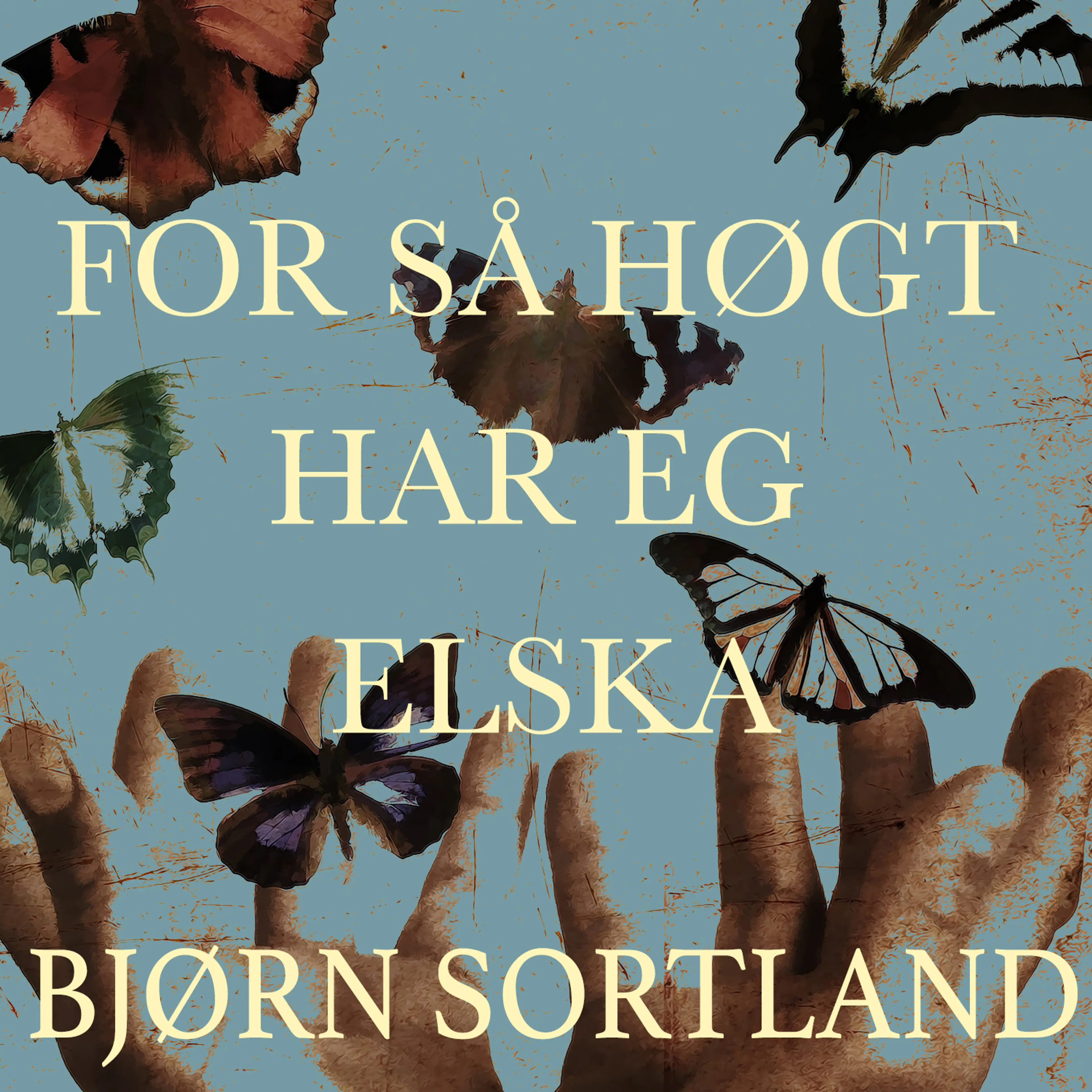 Omslag For så høgt har eg elska av Bjørn Sortland (Lydbok)
