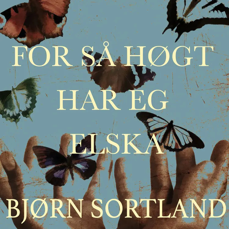 Omslag For så høgt har eg elska av Bjørn Sortland (Lydbok)