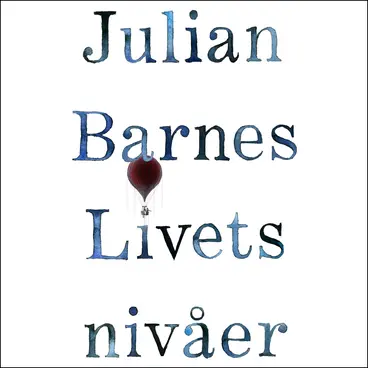 Omslag Livets nivåer av Julian Barnes (Lydbok)