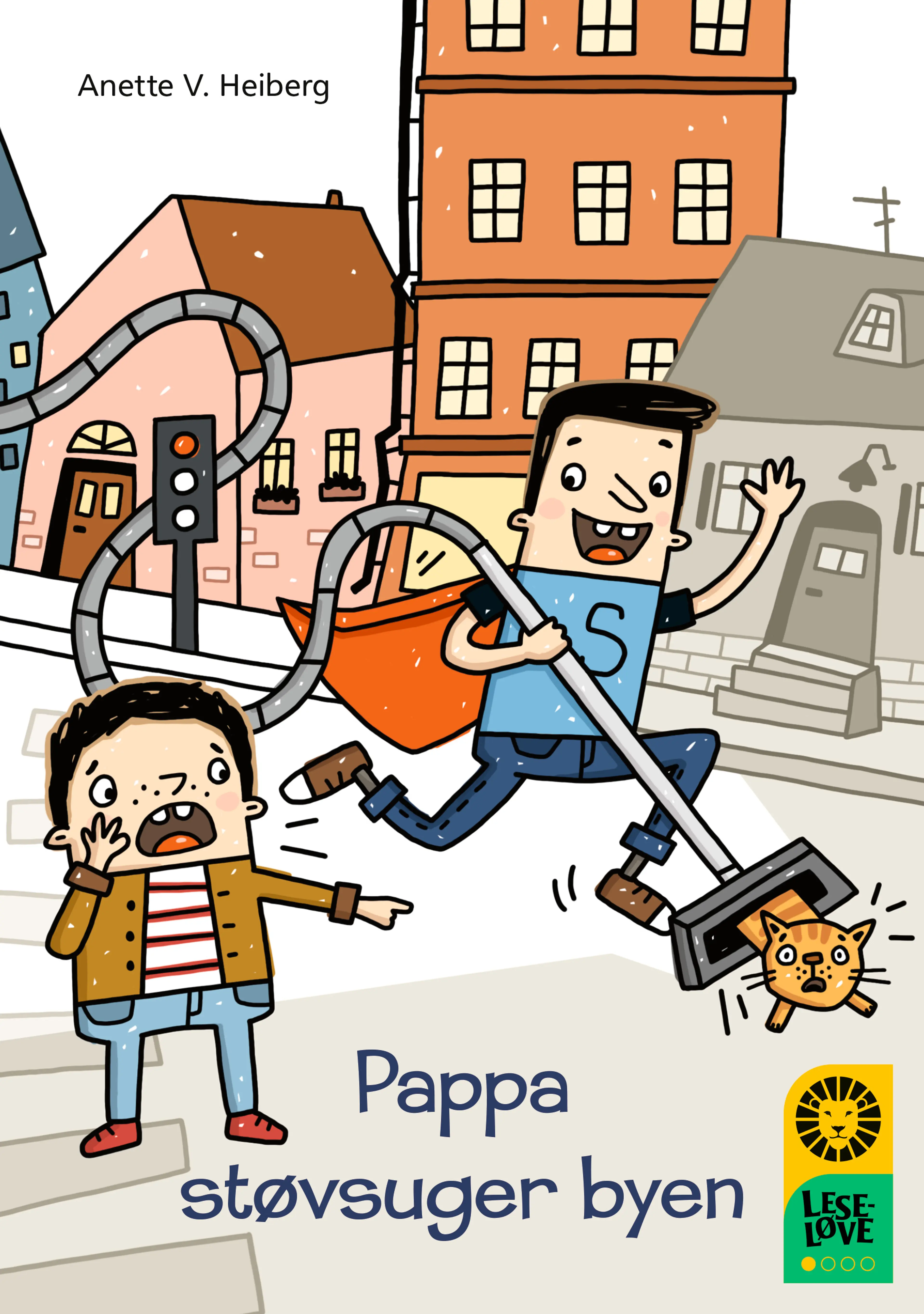 Omslag Leseløve nivå 1 - Pappa støvsuger byen av Anette V. Heiberg (Innbundet)