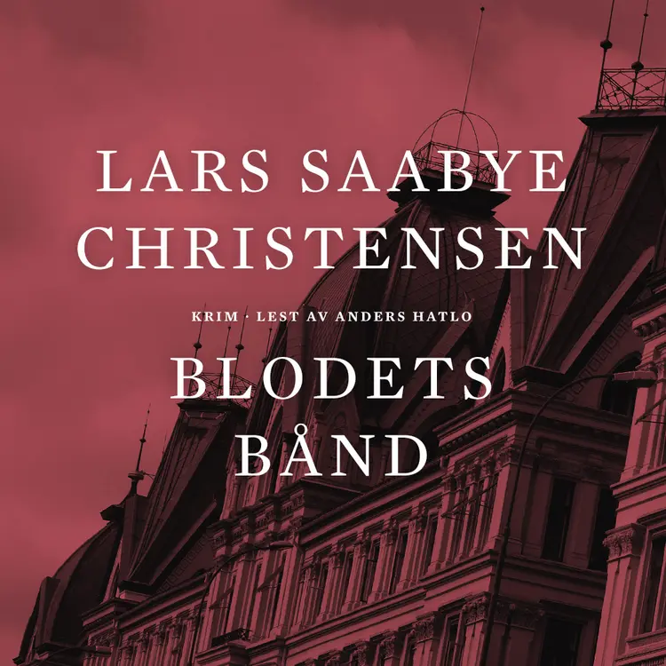 Omslag Blodets bånd av Lars Saabye Christensen (Lydbok)