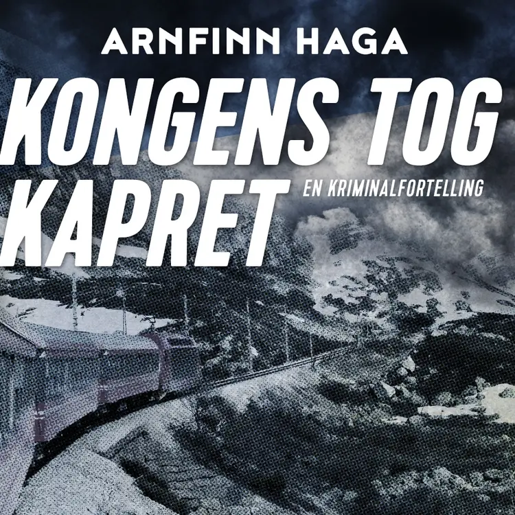 Omslag Kongens tog kapret av Arnfinn Haga (Lydbok)