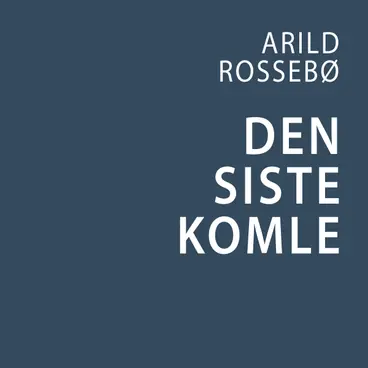 Omslag Den siste komle av Arild Rossebø (Lydbok)