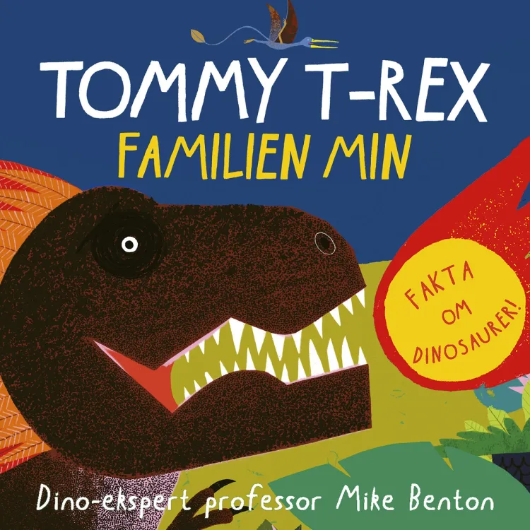 Omslag Tommy T-Rex - Familien min - Fakta om dinosaurer av Mike Benton (Lydbok)