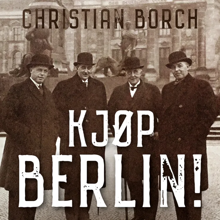Omslag Kjøp Berlin! av Christian Borch (Lydbok)