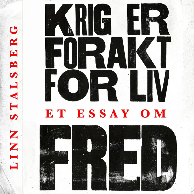 Omslag Krig er forakt for liv. Et essay om fred av Linn Stalsberg (Lydbok)