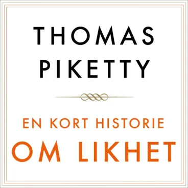 Omslag En kort historie om likhet av Thomas Piketty (Lydbok)
