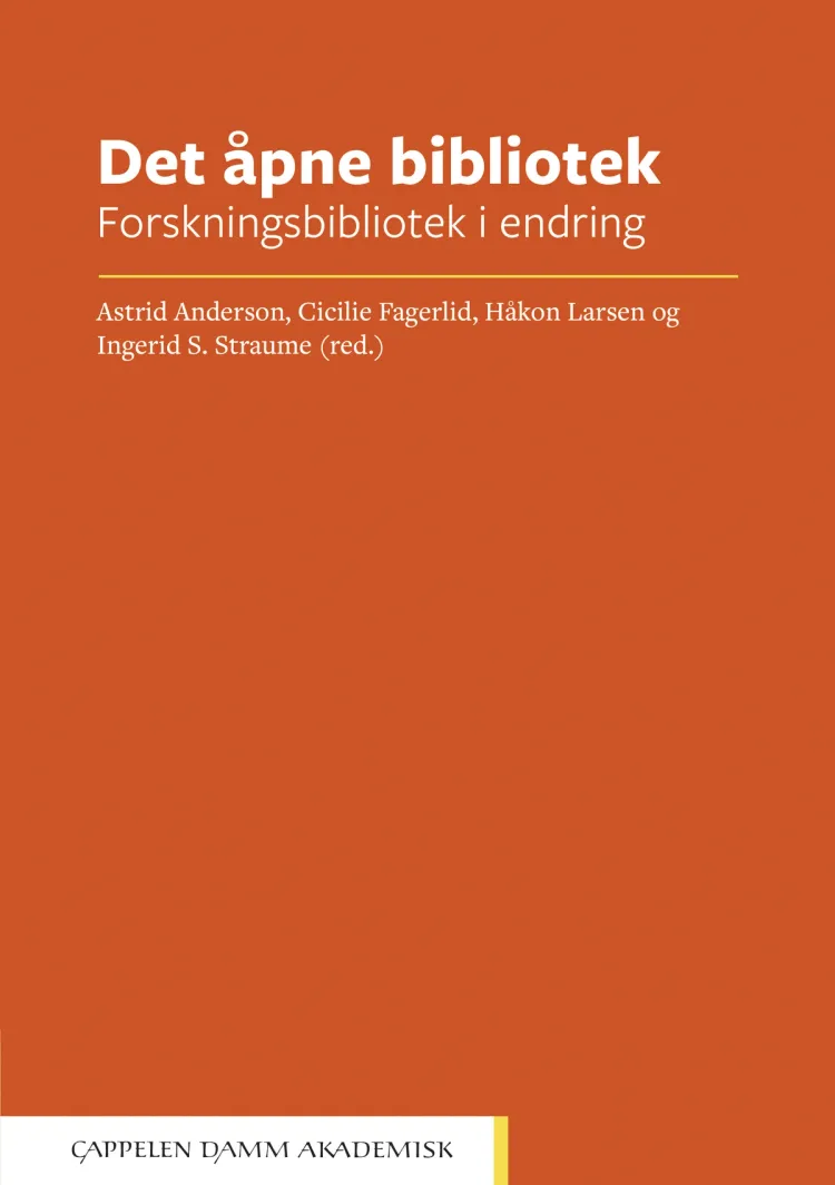 Omslag Det åpne bibliotek av Astrid Anderson, Cicilie Fagerlid, Håkon Larsen og Ingerid S. Straume (red.) (Heftet)