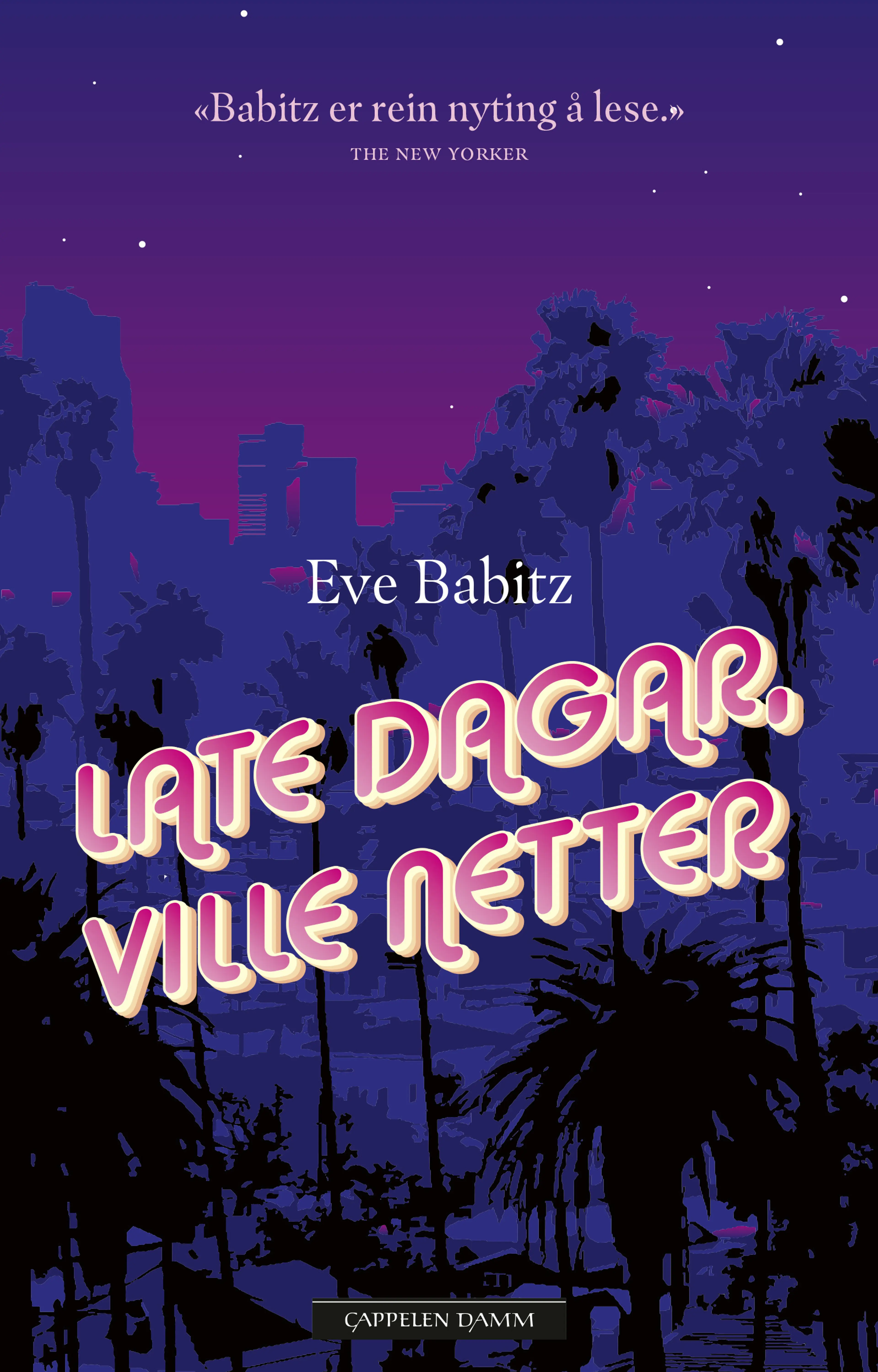 Omslag Late dagar, ville netter av Eve Babitz (Innbundet)