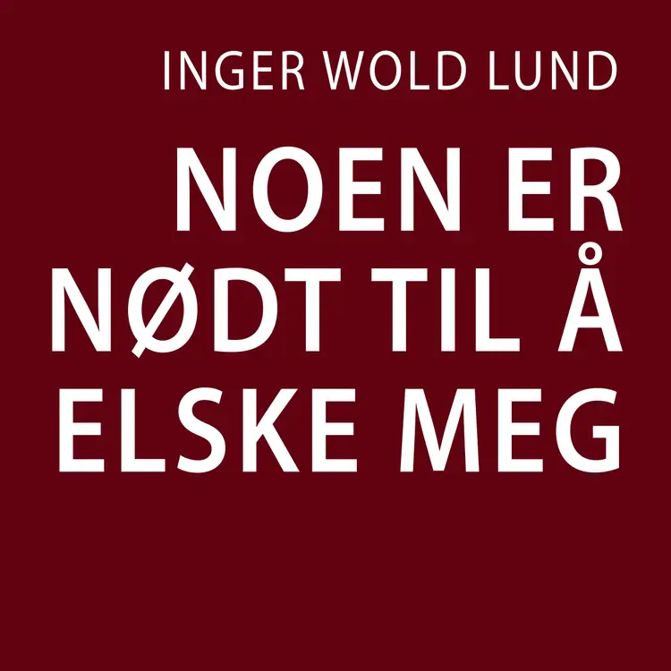 Omslag Noen er nødt til å elske meg av Inger Wold Lund (Lydbok)