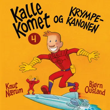 Omslag Kalle Komet og krympekanonen av Knut Nærum (Lydbok)