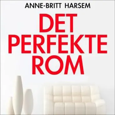 Omslag Det perfekte rom av Anne-Britt Harsem (Lydbok)