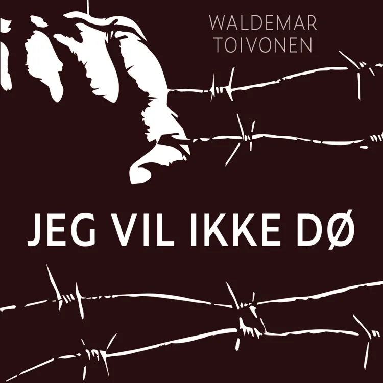 Omslag Jeg vil ikke dø av Waldemar Toivonen (Lydbok)