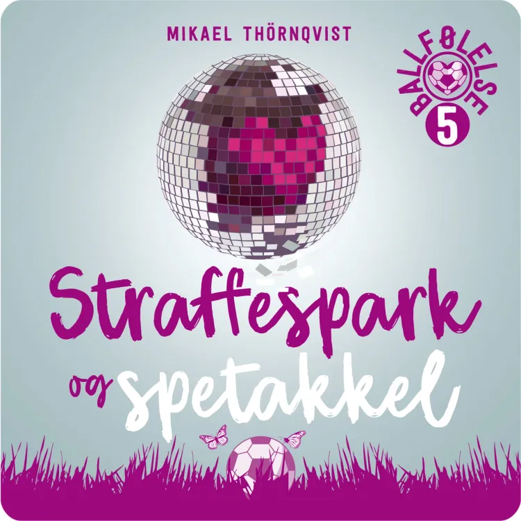 Omslag Straffespark og spetakkel av Mikael Thörnqvist (Lydbok)