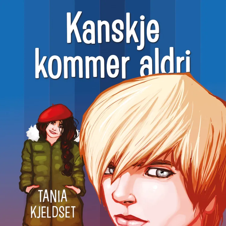 Omslag Kanskje kommer aldri av Tania Kjeldset (Lydbok)