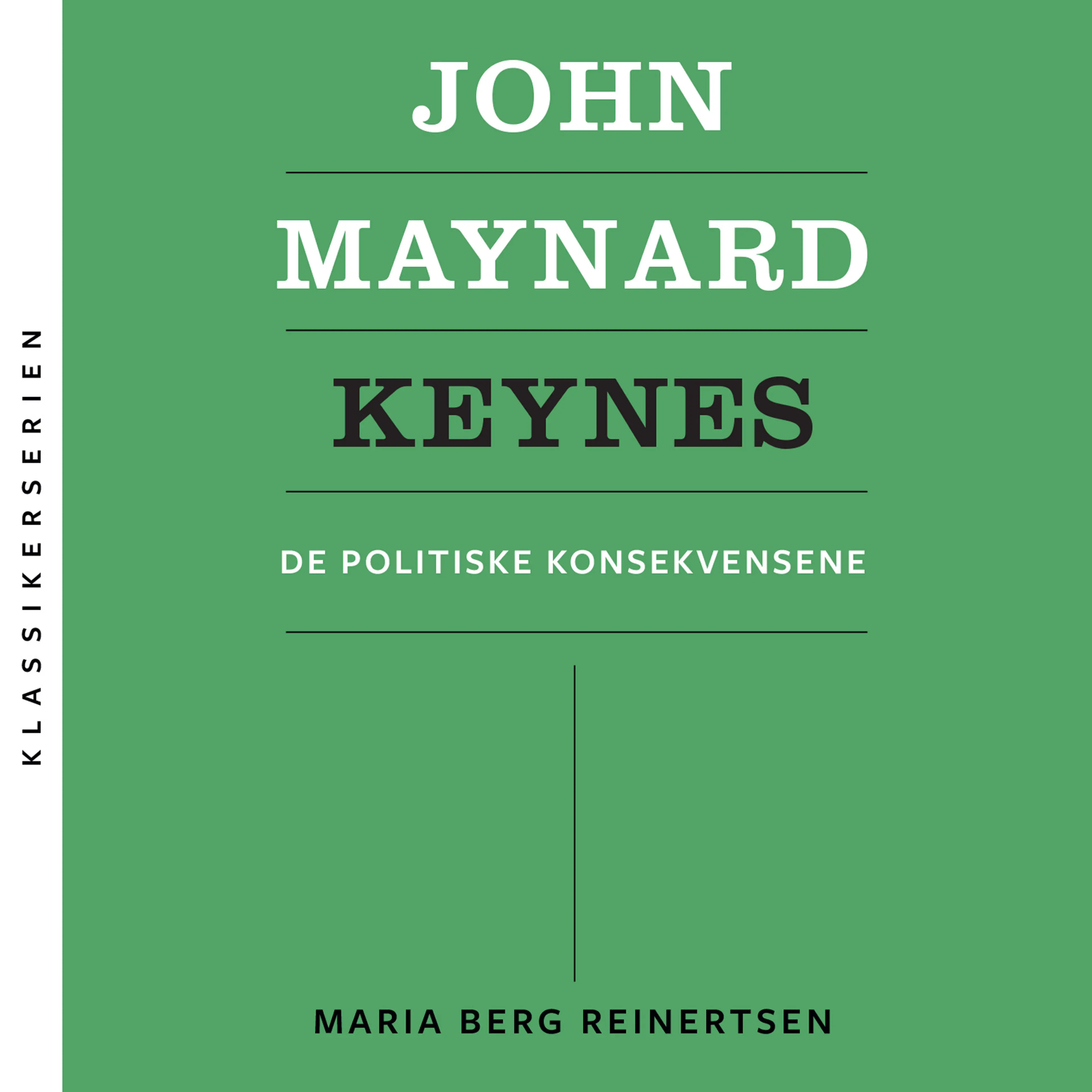 Omslag John Maynard Keynes - De politiske konsekvensene av Maria Berg Reinertsen (Lydbok)