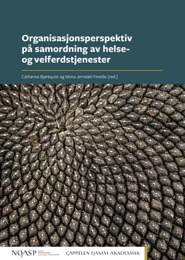 Omslag Organisasjonsperspektiv på samordning av helse- og velferdstjenester av Catharina Bjørkquist og Mona Jerndahl Fineide (red.) (Heftet)