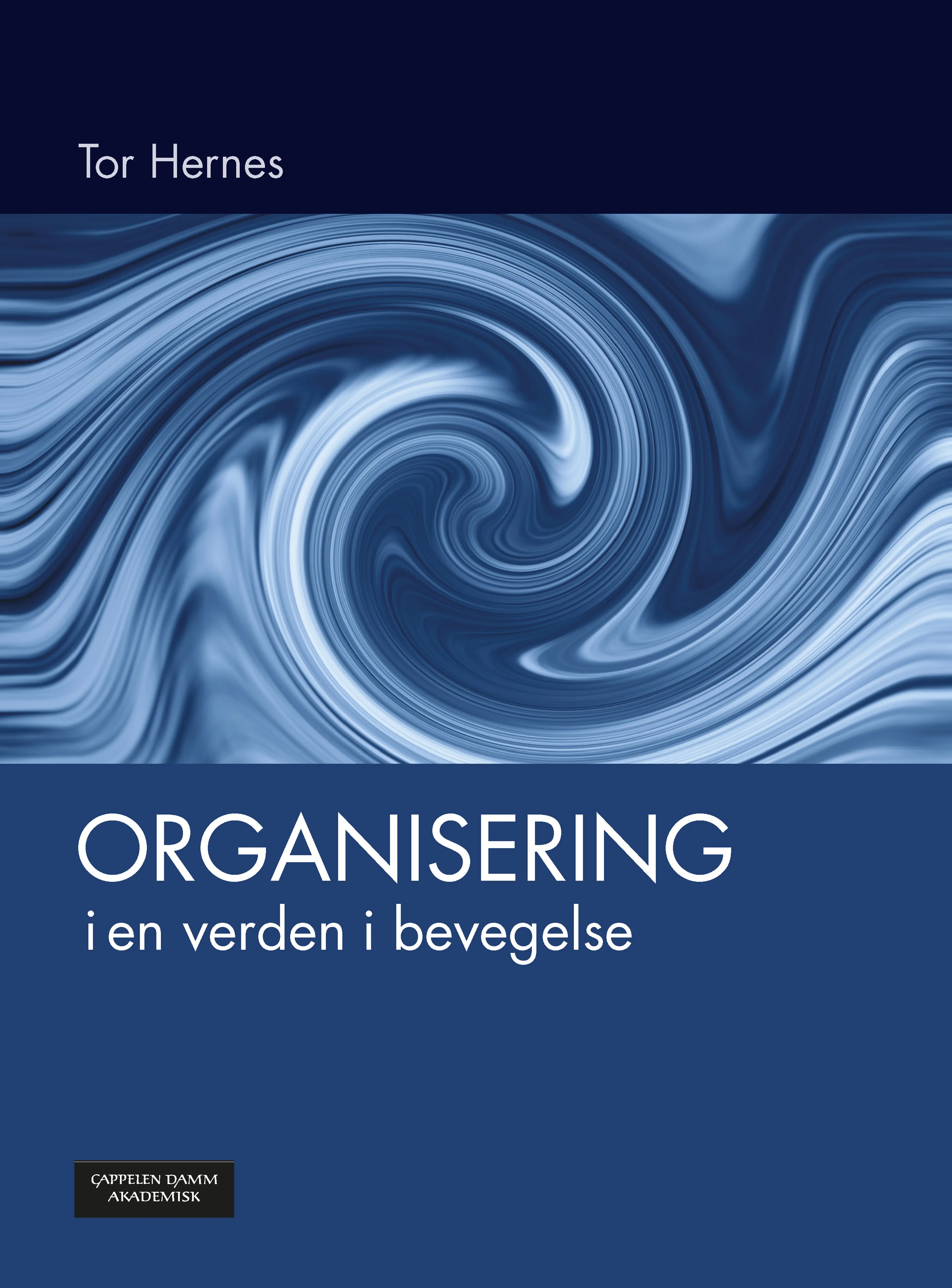 Omslag Organisering i en verden i bevegelse av Tor Hernes (Heftet)